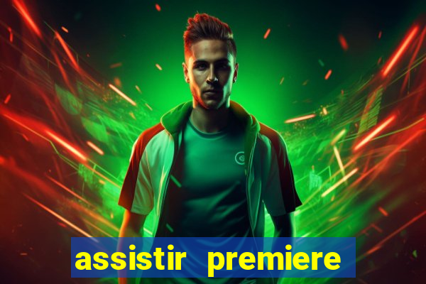 assistir premiere futebol clube ao vivo gratis